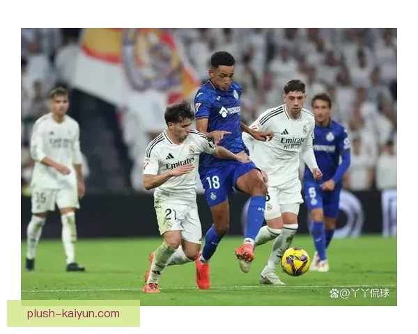 西甲赫塔费迎来新时代，球队竞争力增强引发关注